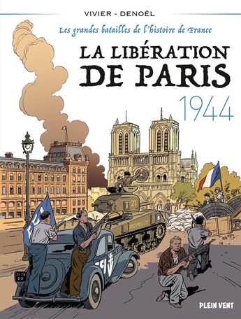 Couverture du livre « La Libération de Paris, 1944 : Les grandes batailles de l'histoire de France 5 » de Denoel et Jean-Francois Vivier aux éditions Plein Vent