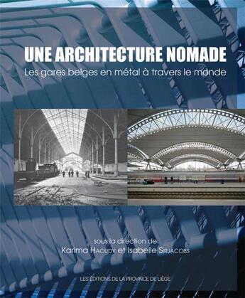 Couverture du livre « Une architecture nomade ; les gares belges en métal à travers le monde » de  aux éditions Cefal