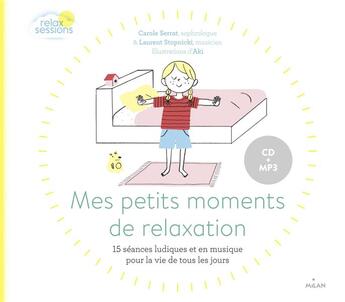 Couverture du livre « Relax sessions ; mes petites séances de relaxation (les moments de la journée) » de Carole Serrat aux éditions Milan