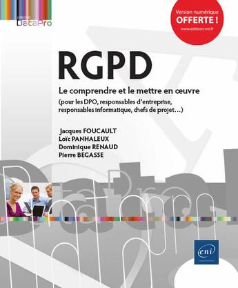 Couverture du livre « RGPD ; le comprendre et le mettre en oeuvre » de Dominique Renaud et Pierre Begasse et Jacques Foucault et Loic Panhaleux aux éditions Eni