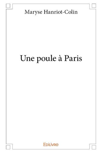 Couverture du livre « Une poule a paris » de Hanriot-Colin Maryse aux éditions Edilivre