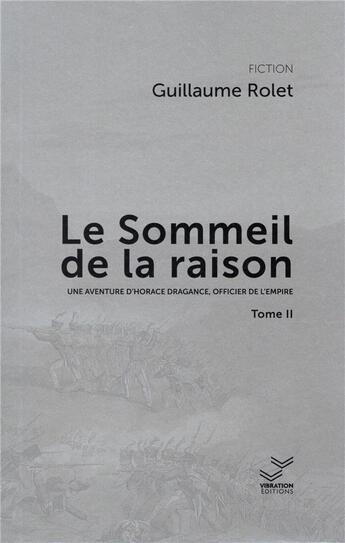 Couverture du livre « Le sommeil de la raison : Une aventure d'Horace Dragance, officier de l'empire Tome 2 » de Guillaume Rolet aux éditions Vibration