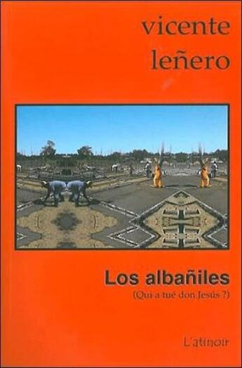 Couverture du livre « Los Albaniles : Qui a tué Don Jesús » de Vicente Lenero aux éditions Atinoir