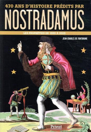 Couverture du livre « 470 ans d'histoire prédits par Nostradamus ; 1555-2025 » de Jean-Charles De Fontbrune aux éditions Privat
