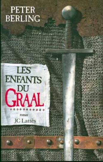 Couverture du livre « Les enfants du Graal Tome 1 : les enfants du Graal » de Peter Berling aux éditions Lattes