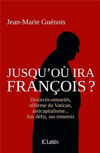 Couverture du livre « Jusqu'où ira François ? » de Jean-Marie Guénois aux éditions Lattes