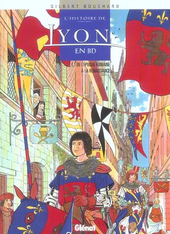 Couverture du livre « L'histoire de lyon en bd Tome 1 ; de l'epoque romaine a la renaissance » de Gilbert Bouchard aux éditions Glenat