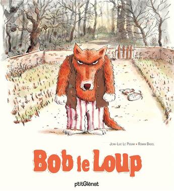 Couverture du livre « Bob le loup » de Ronan Badel et Jean-Luc Le Pogam aux éditions Glenat Jeunesse