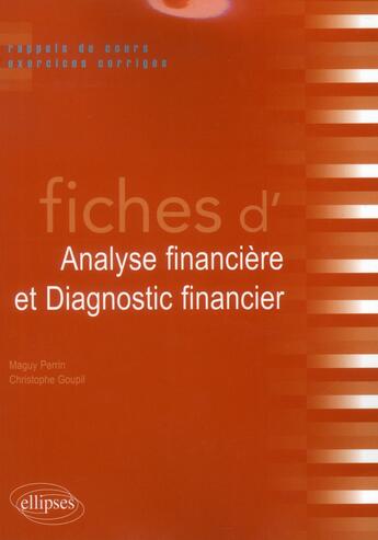 Couverture du livre « Fiches d'analyse financiere et diagnostic financier. rappels de cours et exercices corriges » de Perrin/Goupil aux éditions Ellipses