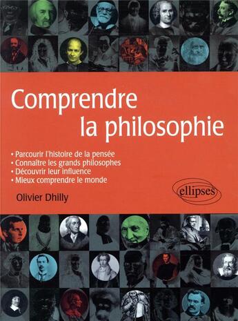 Couverture du livre « Comprendre la philosophie » de Olivier Dhilly aux éditions Ellipses