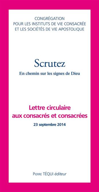 Couverture du livre « Scrutez ; en chemin sur les signes de Dieu ; lettre circulaire aux consacrés et consacrées 23 septembre 2014 » de  aux éditions Tequi