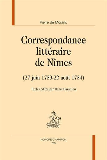 Couverture du livre « Correspondance littéraire de Nîmes (1753-1754) » de Pierre De Morand aux éditions Honore Champion