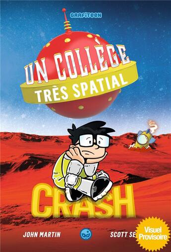 Couverture du livre « Un collège très spatial t.2 ; crash » de John Martin et Scott Seegert aux éditions Grafiteen