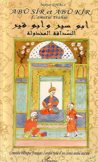 Couverture du livre « Abu Sir Et Abu Kir ; L'Amitie Trahie » de Moktar Djebli aux éditions L'harmattan