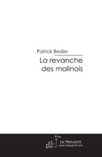 Couverture du livre « La revanche des malinois » de Bedier-P aux éditions Le Manuscrit