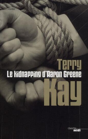 Couverture du livre « Le kidnapping d'Aaron Greene » de Terry Kay aux éditions Cherche Midi