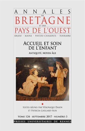 Couverture du livre « Accueil et soin de l'enfant ; Antiquité-Moyen Âge » de Veronique Dasen et Patricia Gaillard-Seux aux éditions Pu De Rennes