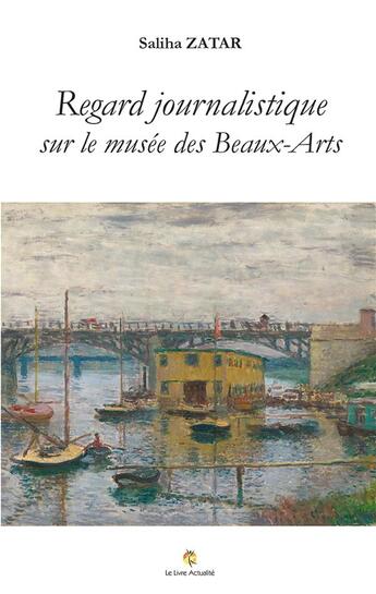 Couverture du livre « Regard journalistique sur le musée des Beaux-Arts de Rouen et ses expositions » de Saliha Zatar aux éditions Le Livre Actualite