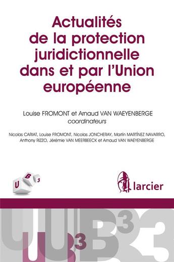 Couverture du livre « Actualités de la protection juridictionnelle dans et par l'Union européenne » de  aux éditions Larcier