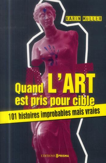 Couverture du livre « Quand l'art est pris pour cible » de Karin Muller aux éditions Prisma