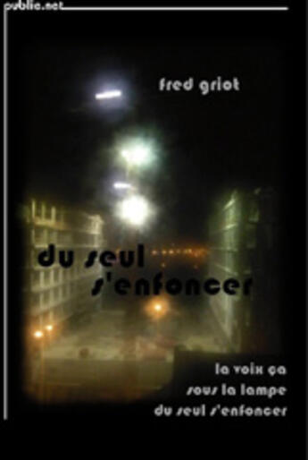 Couverture du livre « Du seul s'enfoncer » de Fred Griot aux éditions Publie.net