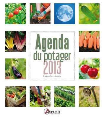 Couverture du livre « Agenda 2013 du potager ; calendrier lunaire » de  aux éditions Artemis