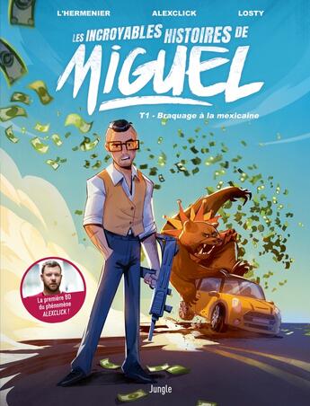 Couverture du livre « Les incroyables histoires de Miguel Tome 1 : braquage à la mexicaine » de Maxe L'Hermenier et Antoine Losty et Alexclick aux éditions Jungle