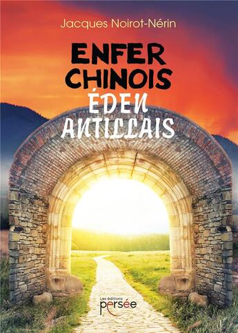 Couverture du livre « Enfer chinois éden antillais » de Jacques Noirot-Nerin aux éditions Persee