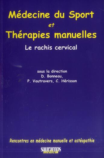 Couverture du livre « Médecine du sport et thérapies manuelles ; le rachis cervical » de Herisson Christian et Philippe Vautravers et Dominique Bonneau aux éditions Sauramps Medical