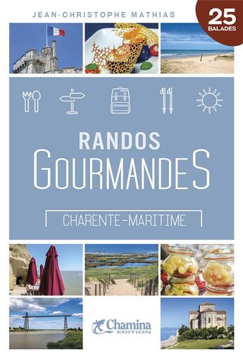 Couverture du livre « Randos gourmandes charente-maritime » de Jc. Mathias aux éditions Chamina