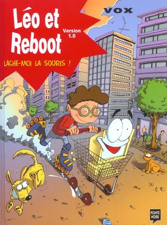 Couverture du livre « Leo et reebot t.1 ; lache-moi la souris » de C Lavoix aux éditions Pointe Noire