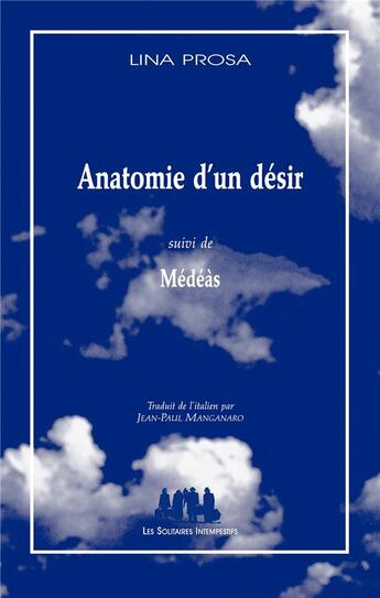Couverture du livre « Anatomie d'un désir ; Médéas » de Lina Prosa aux éditions Solitaires Intempestifs