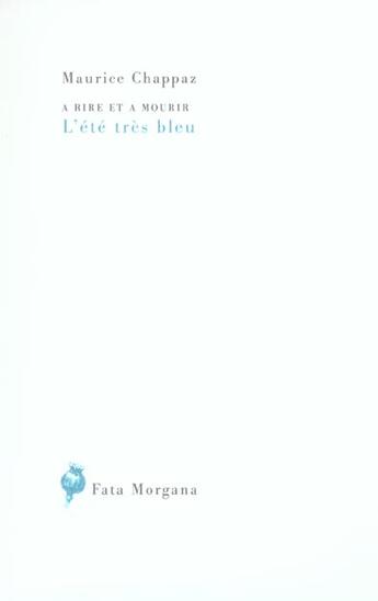 Couverture du livre « L'été très bleu ; à rire et à mourir » de Maurice Chappaz aux éditions Fata Morgana