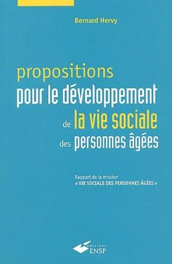 Couverture du livre « Proposition pour le développement de la vie sociale des personnes âgées » de Bernard Hervy aux éditions Ehesp