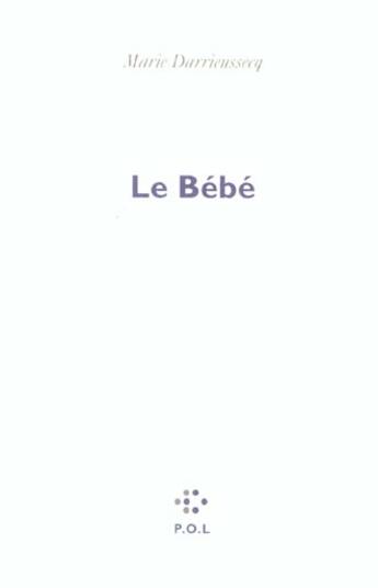 Couverture du livre « Bebe » de Marie Darrieussecq aux éditions P.o.l