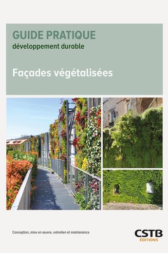 Couverture du livre « Façades végétalisées : Conception, mise en 1/2uvre, entretien et maintenance » de François Lassalle aux éditions Cstb