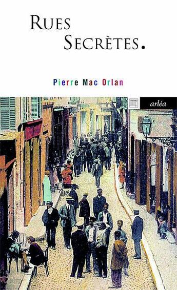 Couverture du livre « Rues secrètes » de Pierre Mac Orlan aux éditions Arlea