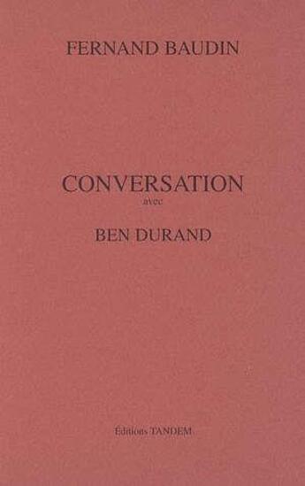 Couverture du livre « Conversation avec ; Ben Durant » de Fernand Baudin aux éditions Tandem