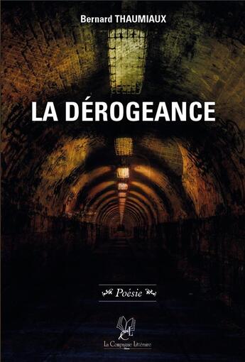 Couverture du livre « La Dérogeance : La Dérogeance » de Bernard Thaumiaux aux éditions La Compagnie Litteraire