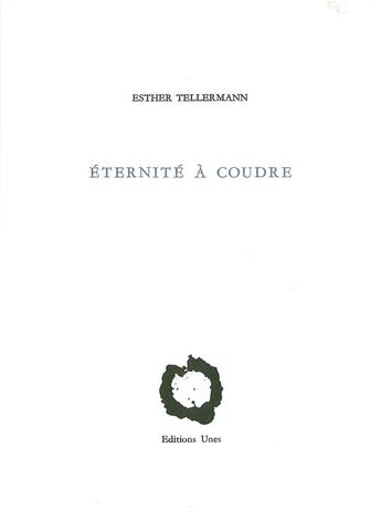 Couverture du livre « Éternité à coudre » de Esther Tellermann aux éditions Unes