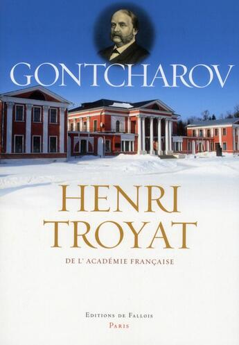 Couverture du livre « Gontcharov » de Henri Troyat aux éditions Fallois