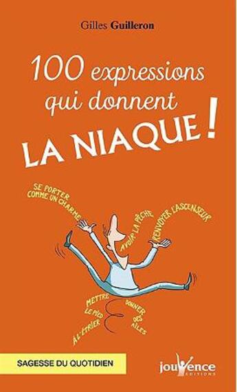 Couverture du livre « 100 expressions qui donnent la niaque ! sagesse du quotidien » de Gilles Guilleron aux éditions Jouvence