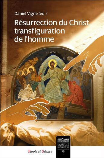 Couverture du livre « Résurrection du christ, transfiguration de l'homme » de Daniel Vigne aux éditions Parole Et Silence