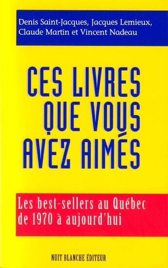 Couverture du livre « Ces livres que vous avez aimés ; les best-sellers au Québec de 1970 à aujourd'hui » de  aux éditions Nota Bene