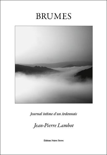 Couverture du livre « BRUMES : Journal intime d'un Ardennais » de Jean-Pierre Lambot aux éditions Noires Terres