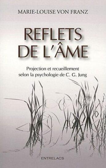 Couverture du livre « Reflets de l'âme, projection et recueillement selon la psychologie de C.G. Jung » de Marie-Louise Von Franz aux éditions Medicis Entrelacs