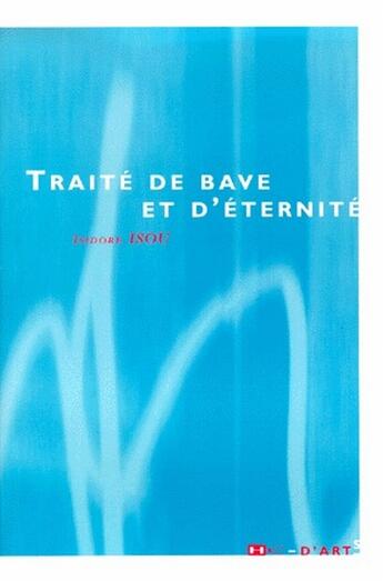 Couverture du livre « Traite De Bave Et D'Eternite » de Isidore Isou aux éditions Hors Commerce