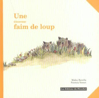 Couverture du livre « Une enorme faim de loup » de Ravella/Vernet aux éditions Ricochet