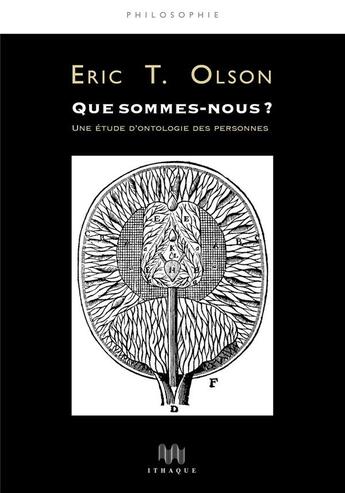 Couverture du livre « Que sommes-nous ? une étude d'ontologie des personnes » de Eric T. Olson aux éditions Ithaque