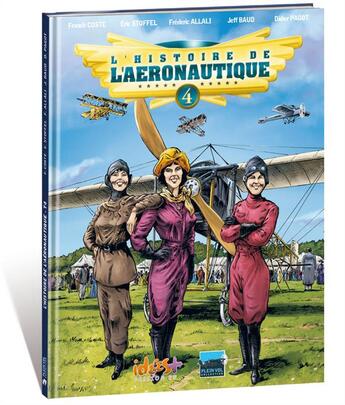 Couverture du livre « L'histoire de l'aéronautique t.4 ; premiers conflits dans les airs ! » de Franck Coste et Eric Stoffel et Frederic Allali et Didier Pagot et Jeff Baud aux éditions Idees Plus